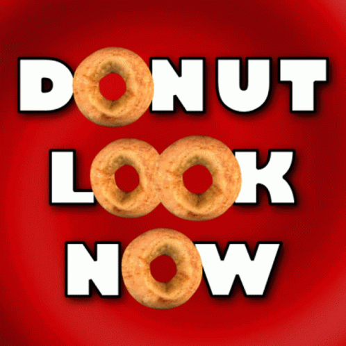 Dont Look Now Do Not Look Now GIF - Dont Look Now Do Not Look Now Donut Look Now GIFs
