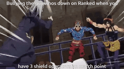 bullying the guy whos down on ranked when you have 3 shield operators on match point jojo 's bizarre adventure