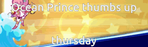 a poster that says ocean prince thumbs up thursday in white letters