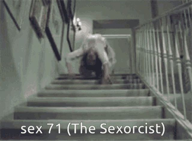 a woman is crawling down a set of stairs with the words sex 71 ( the sexorcist ) written below her