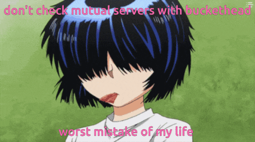 a picture of a girl with the words " do n't check mutual servers with buckethead "