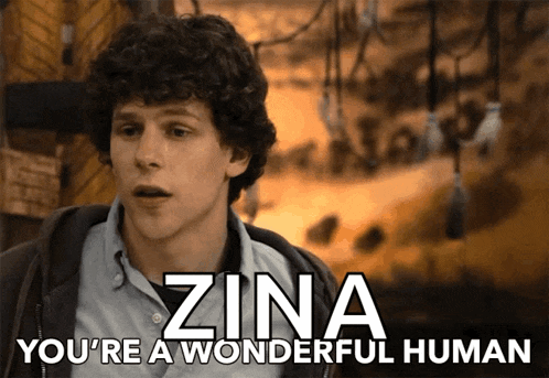 a picture of a man with the words zina you 're a wonderful human