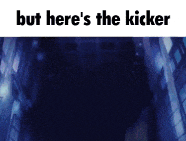 a dark room with the words but here 's the kicker on the bottom