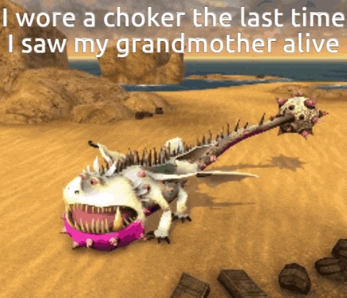 a picture of a dragon with the words " i wore a choker the last time i saw my grandmother alive " written below