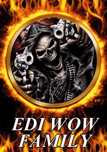 a picture of a grim reaper holding two guns and the words edi wow family