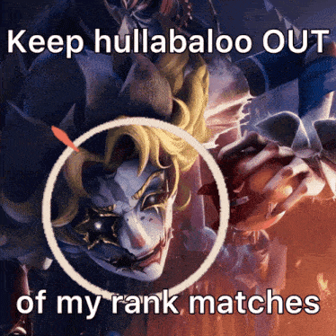 a picture of a clown with the words keep hullabaloo out of my rank matches below it