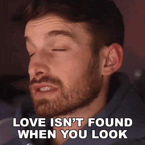 Love Isnt Found When You Look Joey Kidney GIF - Love Isnt Found When You Look Joey Kidney You Cant Find Love When You Look For It GIFs