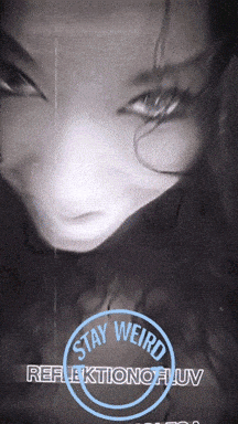a black and white photo of a woman with the words stay weird reflection uv