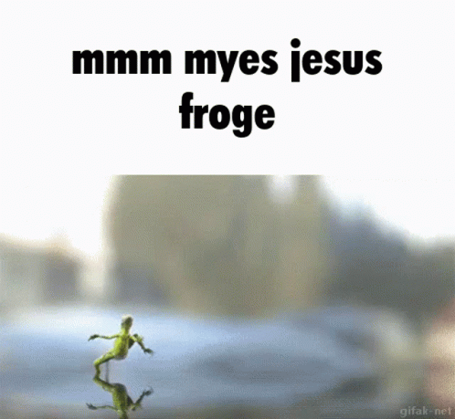 Froge Mmm Myes Jesus Froge GIF - Froge Mmm Myes Jesus Froge Frog GIFs