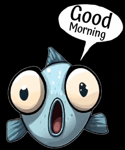 a cartoon fish is saying good morning with a speech bubble