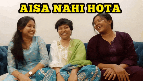 three women are sitting on a couch with the words aisa nahi hota written above them
