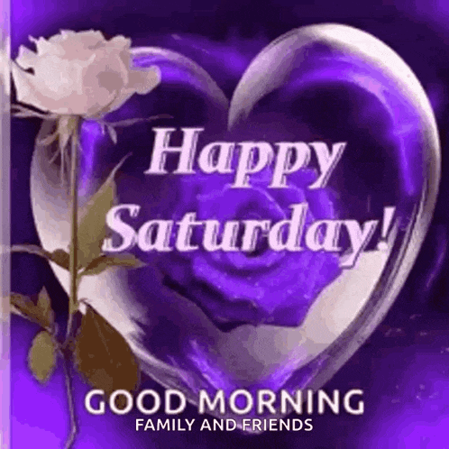 a purple heart with a white rose inside of it and the words `` happy saturday `` .