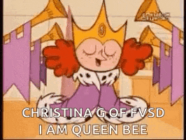 a cartoon character is wearing a crown and saying `` christina g of fvsd i am queen bee ''