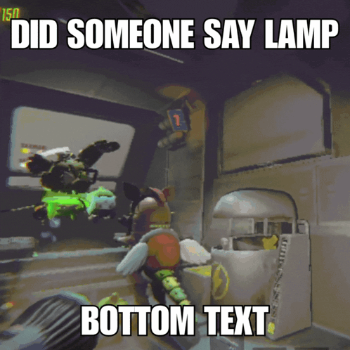 a picture of a video game with the caption " did someone say lamp "