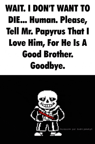a poster that says wait i don t want to die human please tell mr. papyrus that i love him