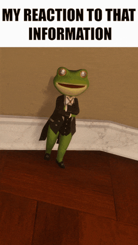 a frog in a tuxedo is standing on a wooden floor with the words my reaction to that information below it