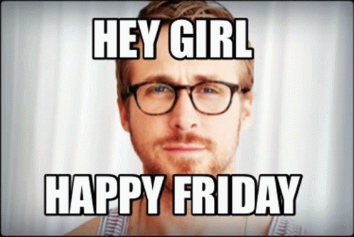 Ryan Gosling Hey Girl GIF - Ryan Gosling Hey Girl Happy Friday GIFs