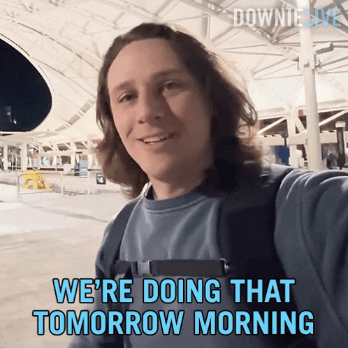 Were Doing That Tomorrow Morning Michael Downie GIF - Were Doing That Tomorrow Morning Michael Downie Downielive GIFs