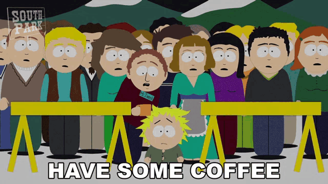 a south park cartoon shows a group of people behind a yellow barrier and says have some coffee