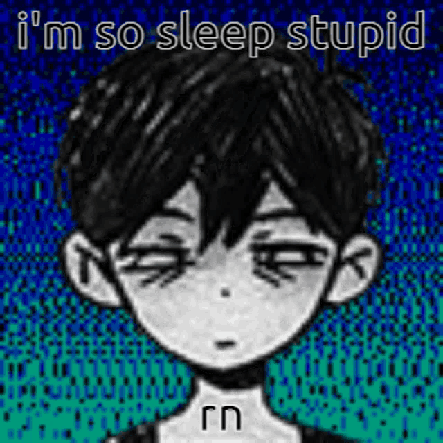 a black and white drawing of a boy with the words `` i 'm so sleep stupid '' on it .