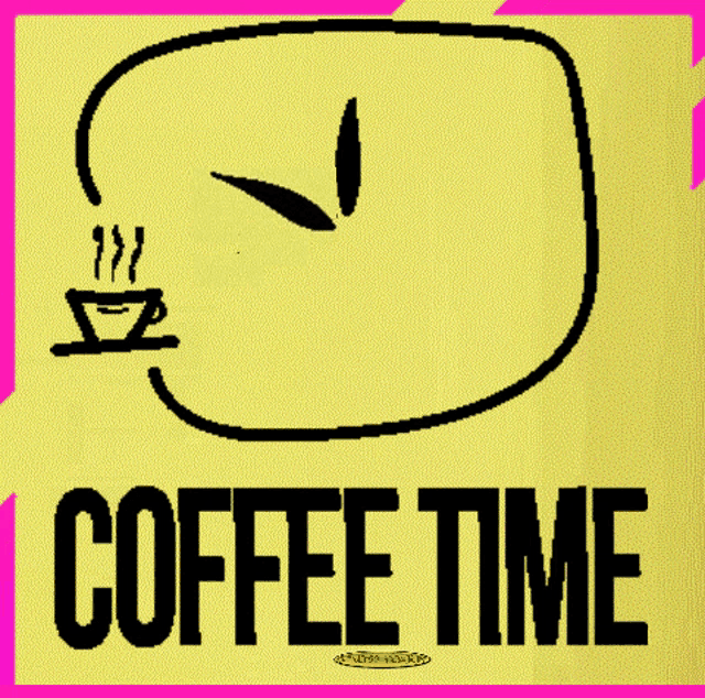 a sign that says coffee time with a cup of coffee