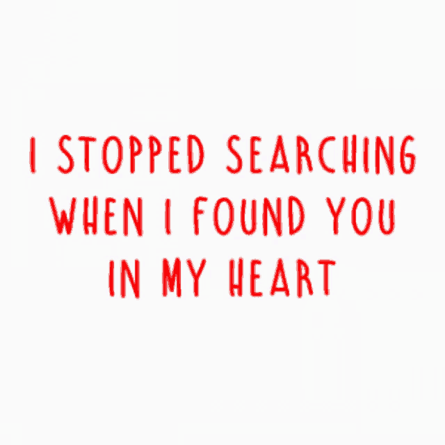 Quotes Stopped Searching When I Found You In My Heart GIF - Quotes Stopped Searching When I Found You In My Heart Message GIFs