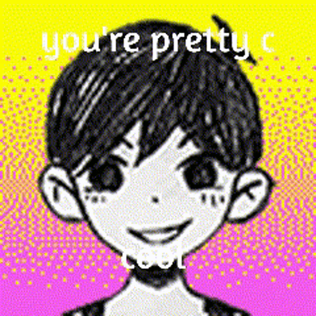a black and white drawing of a boy with the words `` you 're pretty cool '' above him .