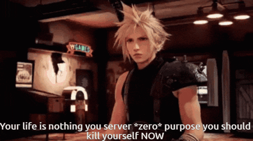 a video game character says " your life is nothing you server "