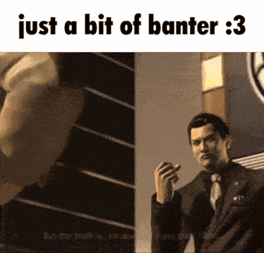 a picture of a man in a suit and tie with the words just a bit of banter : 3
