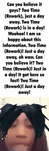 a picture of a person with the words can you believe it guys two time rework just a day away