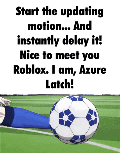 a picture of a soccer ball with the words " start the updating motion and instantly delay it "