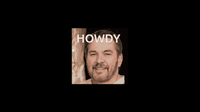 a picture of a man with a beard and the words howdy above him
