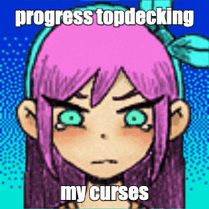 a cartoon girl with pink hair and green eyes says progress topdecking my curses .