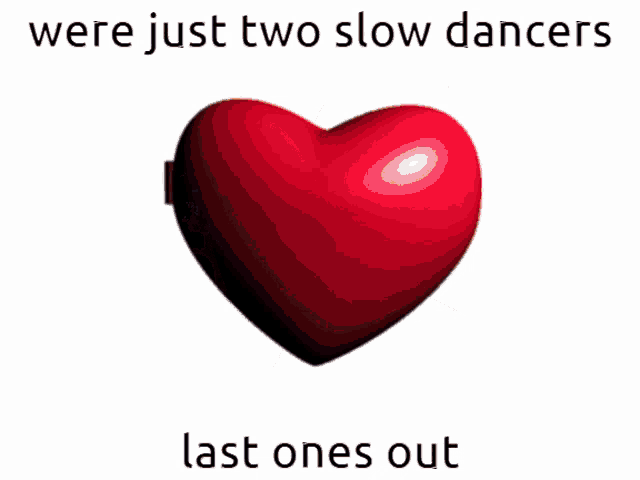 two red heart shaped mirrors with the words were just two slow dancers last ones out on the bottom