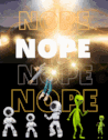 a poster that says nope nope nope with aliens and astronauts on it