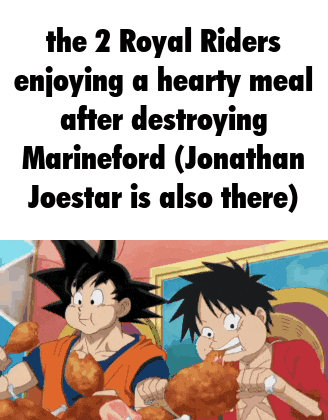 the 2 royal riders enjoying a hearty meal after destroying marineford jonathan joestar is also there )