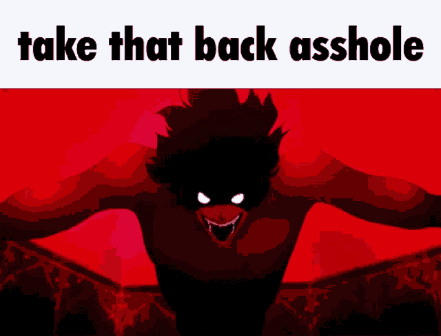 a picture of a demon with the words take that back asshole on the bottom
