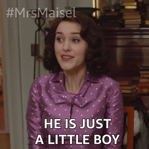 He Is Just A Little Boy Miriam Maisel GIF - He Is Just A Little Boy Miriam Maisel Rachel Brosnahan GIFs