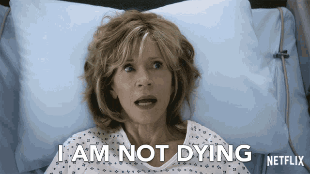 Im Not Dying Grace And Frankie GIF - Im Not Dying Grace And Frankie Season1 GIFs
