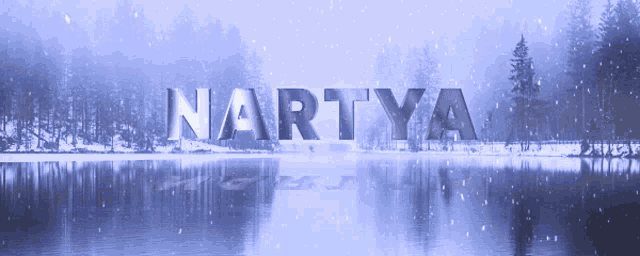 the name nartya is displayed in front of a snowy lake