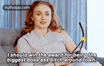I Should Win The Award For Being Thebiggest Boss Ass Bitch Around Town..Gif GIF - I Should Win The Award For Being Thebiggest Boss Ass Bitch Around Town. Sophie Turner Hindi GIFs