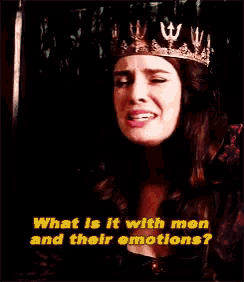 a woman with a crown on her head is crying with the words what is it with men and their emotions