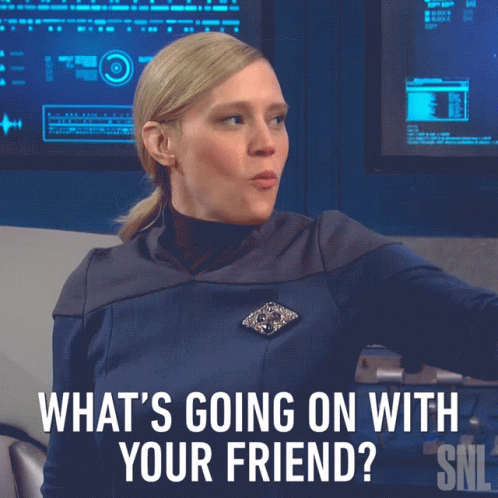 Whats Going On With Your Friend Saturday Night Live GIF - Whats Going On With Your Friend Saturday Night Live Whats The Matter GIFs