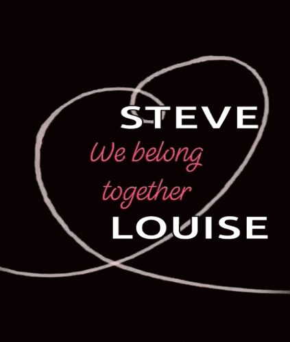a poster that says steve we belong together louise with a heart drawn on it