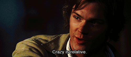 Crazy Is Relative GIF - S Am Winchester Crazy Crazy Is Relative GIFs