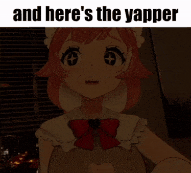 a picture of a girl with the words " and here 's the yapper " above her