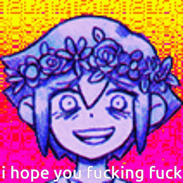 a cartoon of a girl with a flower crown on her head and the words `` i hope you fucking fuck '' .
