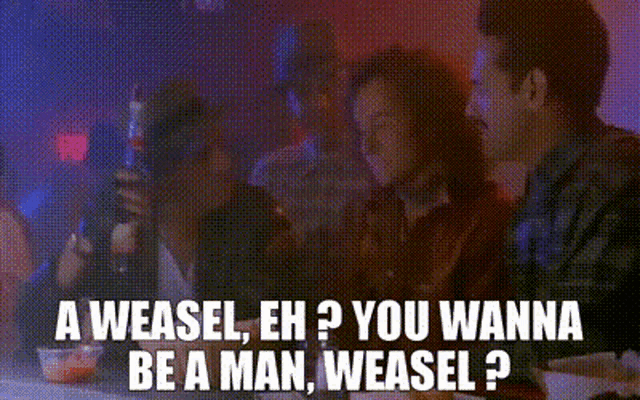 A Weasel Eh You Wannave A Man Weasel GIF - A Weasel Eh You Wannave A Man Weasel Weasel GIFs