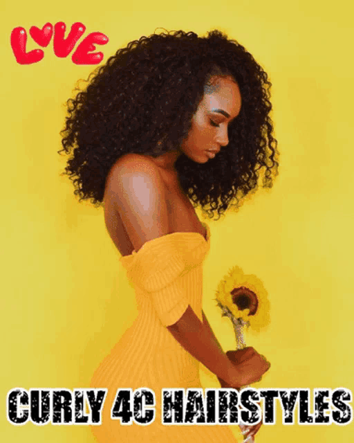 a woman in a yellow dress is holding a sunflower and the words curly 4c hairstyles are on the bottom