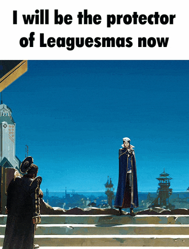 a poster that says i will be the protector of leaguesmas